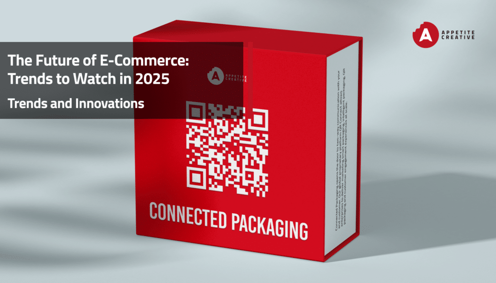 The Future of E-Commerce: Trends to Watch in 2025 - Appetitecreative